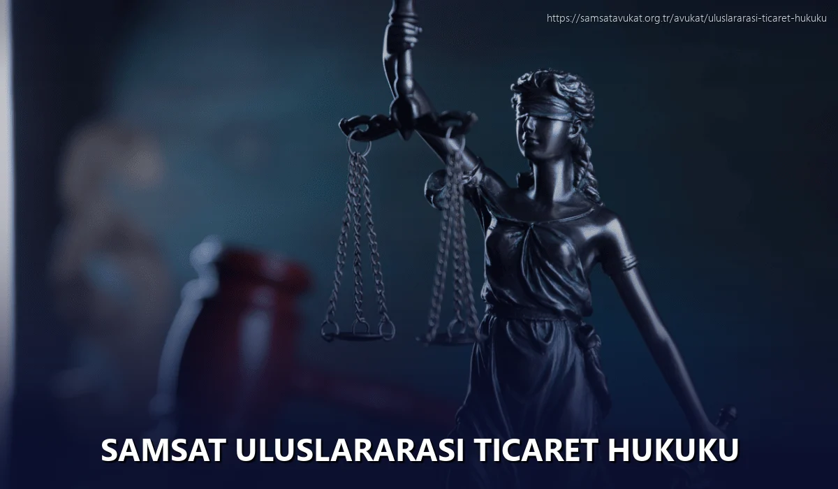 Samsat Uluslararası Ticaret Hukuku